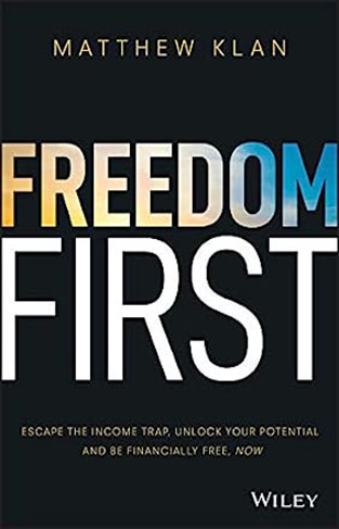 Freedom First: Escape the Income Trap, Unlock Your Potential and be Financially Free, Now